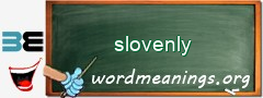 WordMeaning blackboard for slovenly